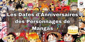 anniversaires personnages mangas
