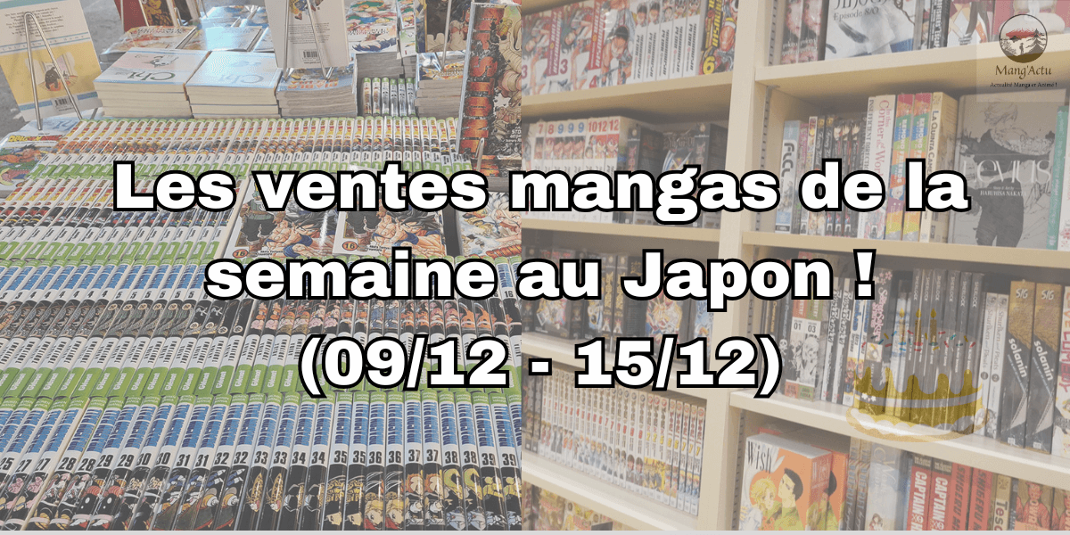 Les ventes mangas au Japon du 09/12 au 15/12 2024 ! 1 Ventes mangas de la semaine