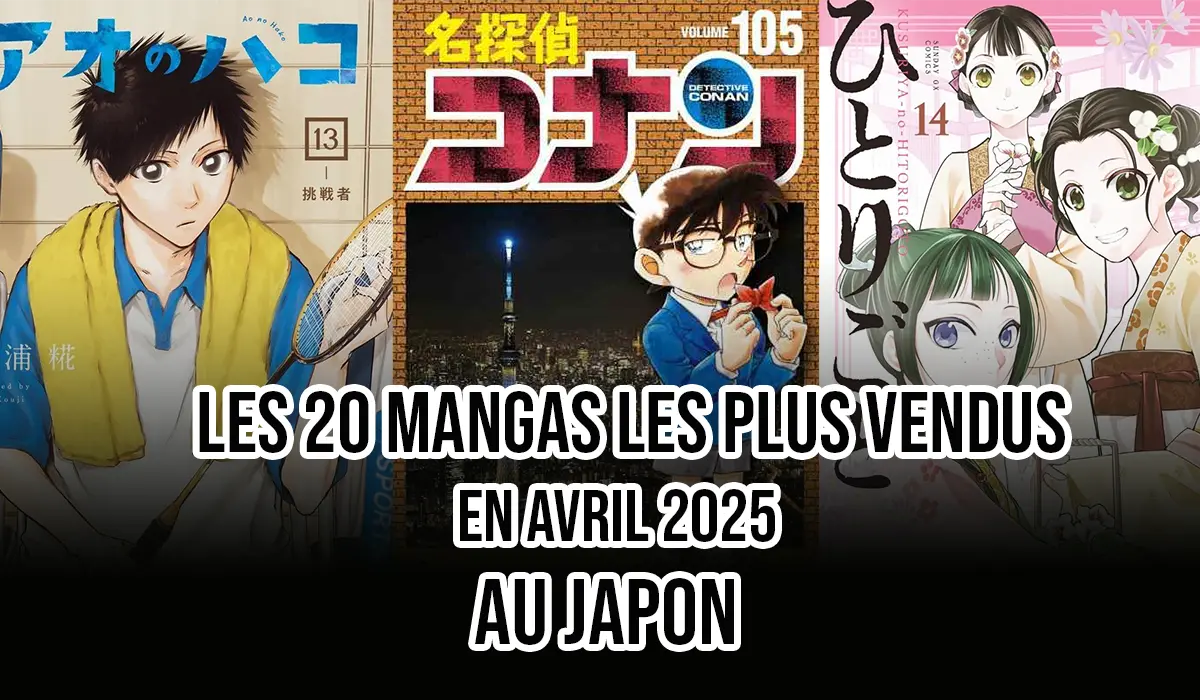 Les 20 mangas les plus vendus en avril 2025 au Japon ! 1 top avril jap