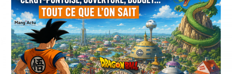 Parc Dragon Ball en France : tout ce que l&rsquo;on sait